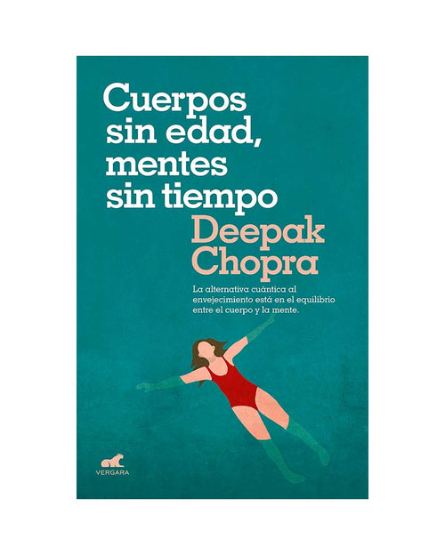 Cuerpos sin edad, mentes sin tiempo - Deepak Chopra