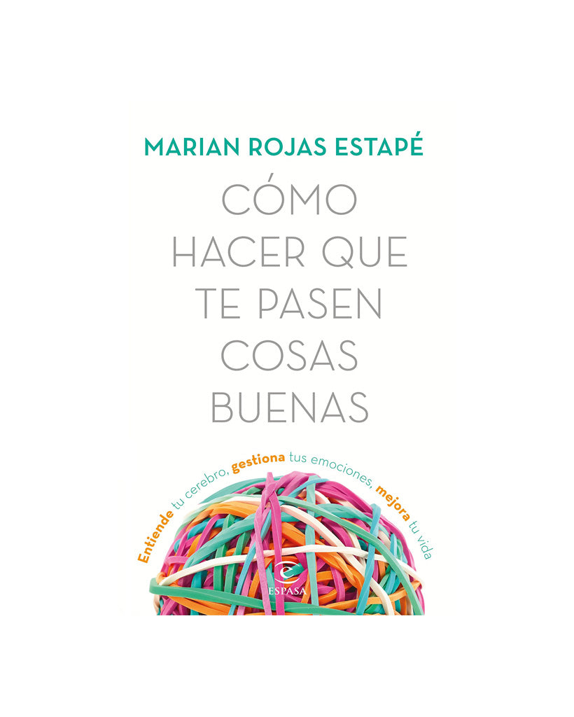 Cómo hacer que te pasen cosas buenas - Marian Rojas Estapé - 19WA47091_1