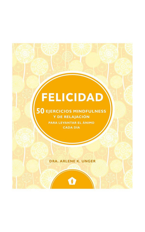 Felicidad 50 ejercicios de mindfullnes y de relajacion