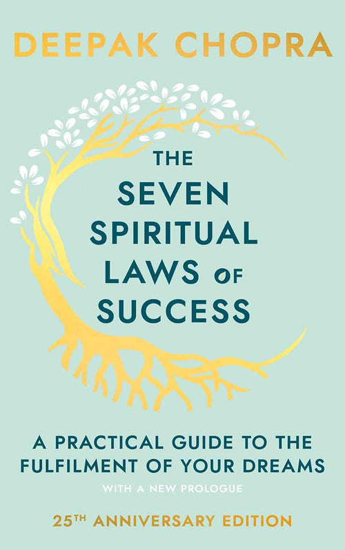 The Seven Spiritual Laws of Success - Deepak Chopra