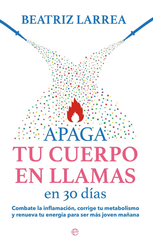 Apaga tu cuerpo en llamas en 30 días - Beatriz Larrea